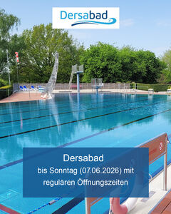 Dersabad bis Sonntag (07.06.2026) mit regul�ren �ffnungszeiten